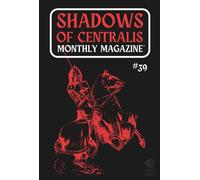 Shadows of Centralis Monthly Magazine: Issue #39 (July 2025)