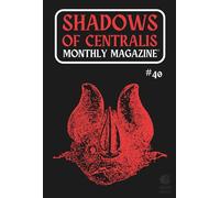 Shadows of Centralis Monthly Magazine: Issue #40 (August 2025)