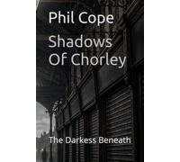 Shadows Of Chorley: The Darkess Beneath
