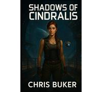 Shadows of Cindralis: Book One of The Arclight Rebellion
