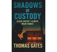 Shadows of Custody: Blood Doesn't Always Mean Family