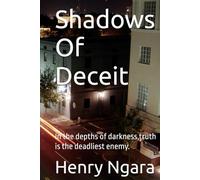 Shadows Of Deceit: In the depths of darkness,truth is the deadliest enemy.