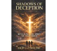 Shadows of Deception: Revealing the Spirit of Anti-Christ