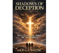 Shadows of Deception: Revealing the Spirit of Anti-Christ