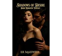 SHADOWS OF DESIRE A DARK ROMANTIC FANTASY: Love Betrayal & Redemption