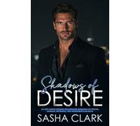 Shadows of Desire: An Off-Limits Steamy Billionaire Romance of Power, Passion, Betrayal, and Dangerous Secrets