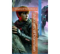 Shadows of Dominion: Legacy of Tyras: Book 3.