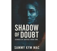 Shadows of Doubt: Book One of the Echoes of Justice Series