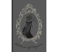 Shadows of Elegance Gothic Edition: Hauntingly Yours - A Journal of Mystery and Expression