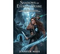 Shadows of Eternal Desire: A Dark Fantasy Romance of Fated Mates, Forbidden Magic, and Epic Battles for the Nexus,|5*8 Inches ,246 pages|