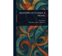 Shadows of Flames: A Novel