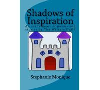 Shadows of Inspiration: An assortment of poems and stories: Volume 1