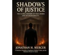 Shadows of Justice: The Global History of War Crimes and Accountability