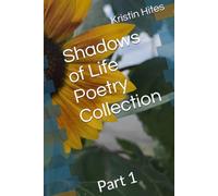 Shadows of Life Poetry Collection: Part 1