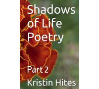 Shadows of Life Poetry: Part 2 (Shadows of Life Poetry Collection)