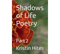 Shadows of Life Poetry: Part 2 (Shadows of Life Poetry Collection)