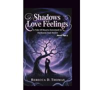 SHADOWS OF LOVE FEELINGS: A Tale Of Hearts Entwined In Darkness And Desire (Novel Part 1)