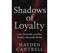 Shadows Of Loyalty: Love demands sacrifice. Loyalty demands blood. (Agents Sinclair Adventures)