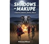 Shadows of Makupe: A Hight-Tech, Romantic, Survival, Thriller