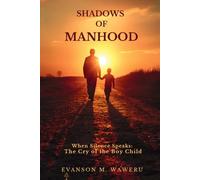 SHADOWS OF MANHOOD: When silence speaks: The cry of the Boy Child