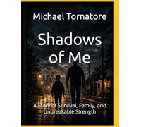 Shadows of Me: A Story of Survival, Family, and Unbreakable Strength