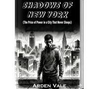 SHADOWS OF NEWYORK: The Price of Power in a City That Never Sleeps