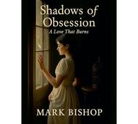 Shadows of Obsession: a Love That Burns