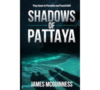 Shadows of Pattaya, Book 1: They thought they were going to paradise, but ended up in hell. (The Shadows)