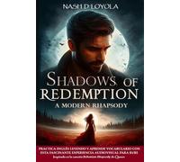 SHADOWS OF REDEMPTION: A Modern Rhapsody (STORIES FROM SONGS: LEARN AND PRACTICE ENGLISH WITH AWESOME STORIES INSPIRED IN THE MOST ICONIC SONGS IN ROCK AND ROLL HISTORY)
