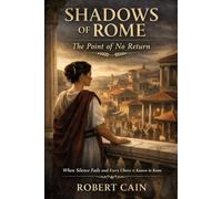 SHADOWS OF ROME: The Point of No Return: When Silence Fails and Every Choice is Known in Rome: 3