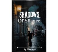 SHADOWS OF SILENCE - Psychological Crime Thriller: A Thriller of Shadows, Obsession, and Responsibility