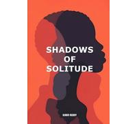 Shadows Of Solitude: Can a boy borninto expectations and loneliness find a place where he is truly seen and understood