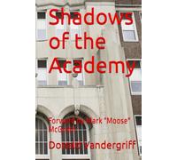 Shadows of the Academy: Forward by Mark "Moose" McGrath