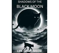 Shadows of the Black Moon: A Dark Fantasy Tale of Betrayal, Magic, and the Cat Who Walked Between Worlds (The Adventures of Mr. meow)