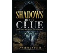 Shadows Of The Clue "The Secrets Beneath The Veil of Mystery"