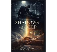 SHADOWS OF THE DEEP: He heard her voice in the darkness. Six months later, he found the courage to ask her to stay
