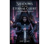 Shadows of the Eternal Court: The Complete Trilogy: The Complete Urban Fantasy Fae Romance Collection