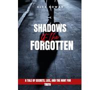 Shadows of the Forgotten: A Tale of Secrets, Lies, and the Hunt for Truth