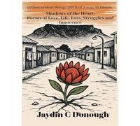 Shadows of the Heart: Poems of Love, Life, Loss, Struggles and Innocence