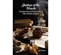 Shadows of the Hearth: Cunning Folk and Witch Hunts in Early Modern England