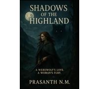 Shadows of the Highland: A Werewolf's Love. A Woman’s Fury.