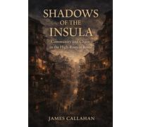Shadows of the Insula: Community and Chaos in the High-Rises of Rome (The Roman Chronicles)