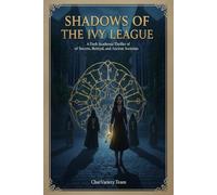 Shadows of the Ivy League: A Dark Academia Thriller of Secrets, Betrayal, and Ancient Societies