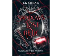 Shadows of the Lost Relic: Vanguard of the Ancients Book One: 1