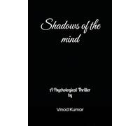 Shadows of the mind: A Psychological Thriller