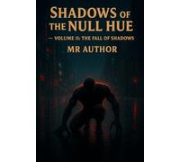 Shadows of the Null Hue - Volume II: The Fall of Shadows