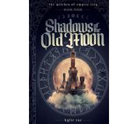 Shadows of the Old Moon (The Witches of Empire City)