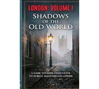 SHADOWS OF THE OLD WORLD: VOLUME 1 - LONDON