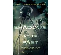 Shadows of the Past: A Sequel to War of the Worlds