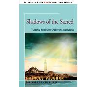 Shadows of the Sacred: Seeing Through Spiritual Illusions
